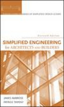 Simplified Engineering for Architects and Builders, Eleventh Edition by James Ambrose & Patrick Tripeny