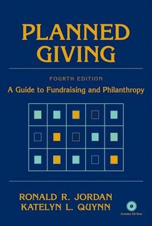 Planned Giving: A Guide to Fundraising and Philanthropy, 4th Ed (Book and CD) by Ronald R Jordan & Katelyn L Quynn