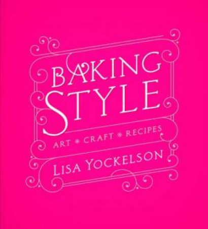 Baking Style: Art / Craft / Recipes by YOCKELSON LISA