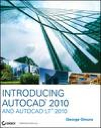 Introducing AutoCAD 2010 and AutoCAD LT 2010 by George Omura