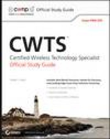 CWTS: Certified Wireless Technology Specialist Official Study Guide (PW0-070), (Book and CD) by Robert J Bartz