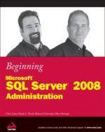 Beginning Microsoft SQL Server 2008 Administration by Chris Leiter