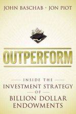 Outperform Inside The Investment Strategy Of Billion Dollar Endowments