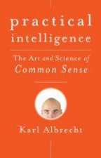 Practical Intelligence The Art and Science of Common Sense