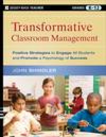 Transformative Classroom Management: Positive Strategies to Engage All Students and Promote a Psychology of Success by John Shindler