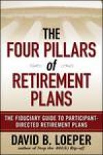 Four Pillars of Retirement Plans The Fiduciary Guide to Participant Directed Retirement Plans