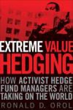 Extreme Value Hedging  How Activist Hedge Fund Managers Are Taking on the World