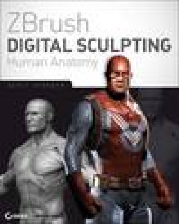 ZBrush Digital Sculpting Human Anatomy (Book and DVD) by Scott Spencer