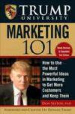 Trump University Marketing 101 2nd Ed How to Use the Most Powerful Ideas in Marketing to Get More Customers