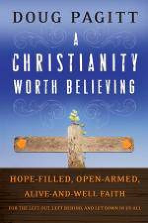 Christianity Worth Believing by Doug Pagitt