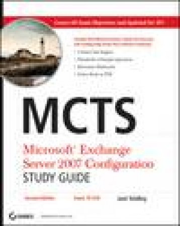 MCTS: Microsoft Exchange Server 2007 Configuration Study Guide, 2nd Ed (Exam 70-236), (Book and CD) by Joel Stidley