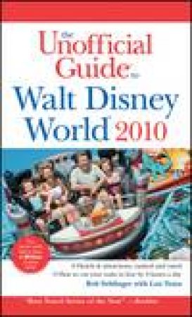 Unofficial Guide Walt Disney World 2010 by Bob Sehlinger