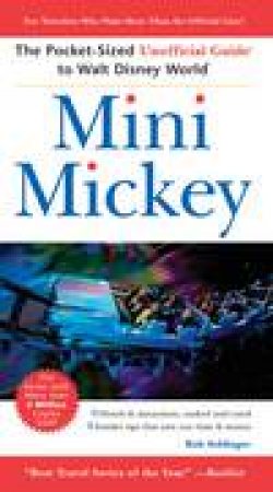 Mini Mickey: The Pocket-Sized Unofficial Guide to  Walt Disney World, 8th Ed by Bob Sehlinger