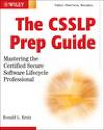 CSSLP Prep Guide: Mastering the Certified Secure Software Lifecycle Professional plus CD by Ronald L Krutz & Alexander Fry