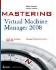 Mastering Virtual Machine Manager 2008