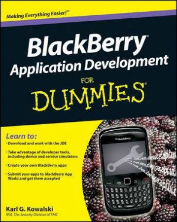 Blackberry Application Development for Dummies by Karl G Kowalski