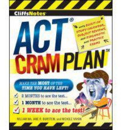 CliffsNotes ACT Cram Plan by MA WILLIAM AND BURSTEIN JANE .R.