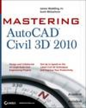 Mastering AutoCAD Civil 3D 2010 by James Wedding PE & Scott McEachron