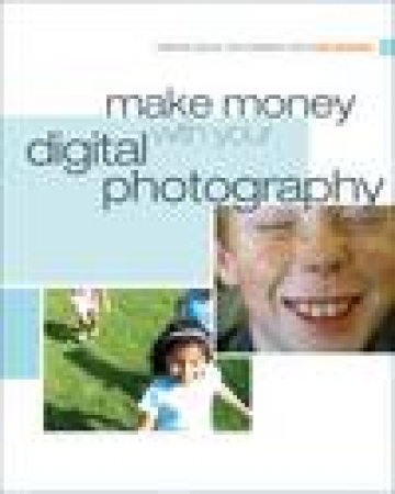 Make Money with Your Digital Photography by Erin Manning