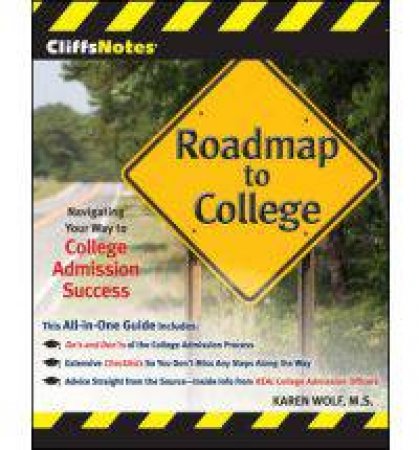 CliffsNotes Roadmap to College: Navigating Your Way to College Admission Success by WOLF KAREN