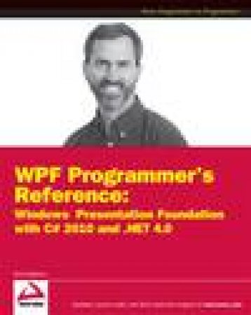 WPF Programmer's Reference:  Windows Presentation Foundation with C# 2010 and .Net 4 by Rod Stephens