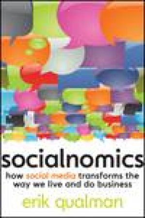 Socialnomics: How Social Media Transforms the Way We Live and Do Business by Erik Qualman