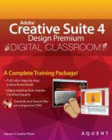 Adobe Creative Suite 4 Design Premium Digital Classroom by Aquent Creative Team