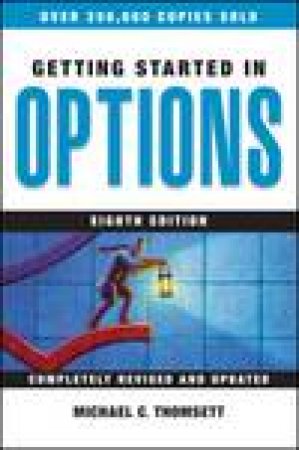 Getting Started in Options, 8th Ed by Michael C Thomsett