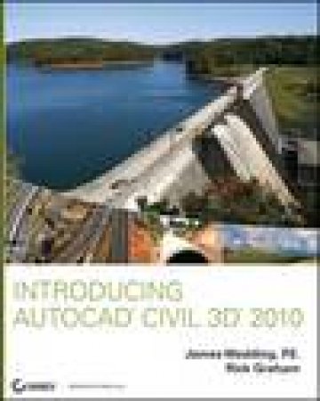 Introducing AutoCAD Civil 3D 2010 by James Wedding PE & Richard Graham