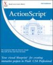 Actionscript Your Visual Blueprint to Creating Interactive Projects in Flash CS4 Professional