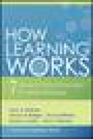 How Learning Works: Seven Research-Based Principles for Smart Teaching by Various