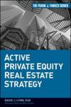 Active Private Equity Real Estate Strategy by David J Lynn