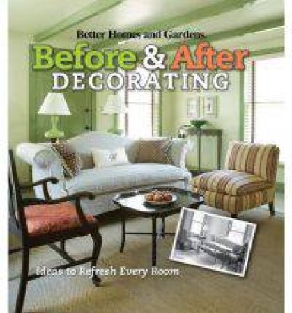 Before and After Decorating by Better Homes and Gardens