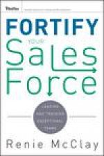 Fortify Your Sales Force Leading and Training Exceptional Teams