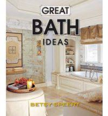 Great Bath Ideas by Betsy Speert