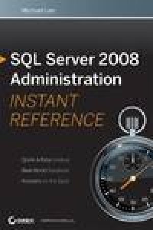 SQL Server 2008 Administration Instant Reference by Michael Lee