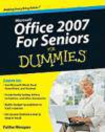 Microsoft Office 2007 for Seniors for Dummies by Faithe Wempen