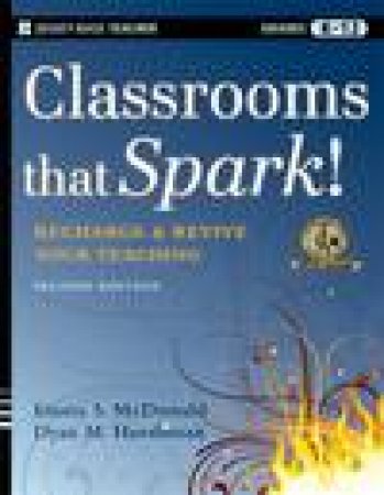 Classrooms That Spark!: Recharge and Revive Your Teaching, 2nd Ed by Emma S McDonald & Dyan M Hershman