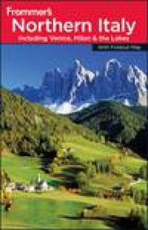 Frommer's: Northern Italy including Venice, Milan and The Lakes, 5th Ed by John Moretti