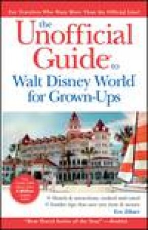 Unofficial Guide® to Walt Disney World® for Grown-Ups, 6th Ed by Eve Zibart & David Hoekstra