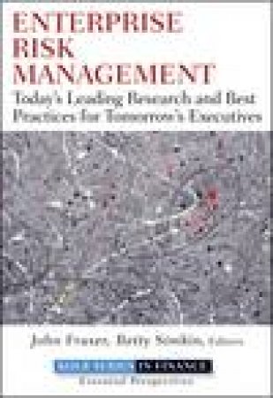 Enterprise Risk Management: Today's Leading Research and Best Practices for Tomorrow's Executives by John Fraser & Betty Simkins