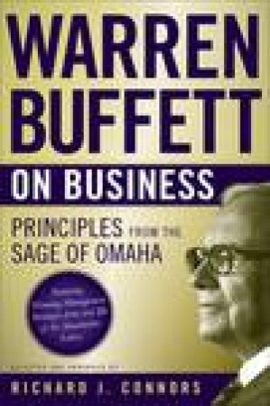 Warren Buffett on Business: Principles From the Sage of Omaha by Richard J Connors