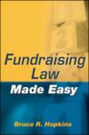 Fundraising Law Made Easy by Bruce R Hopkins