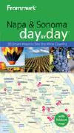 Frommer's Day by Day: Napa and Sonoma, 2nd Ed by Avital Binshtock