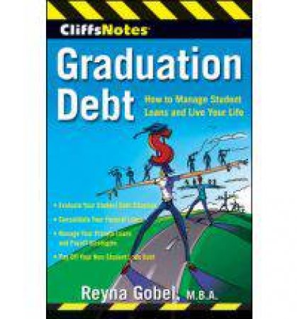 CliffsNotes Graduation Debt: How to Manage Student Loans and Live Your Life by GOBEL REYNA