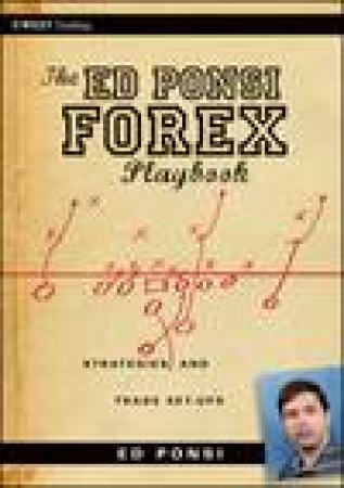 The Ed Ponsi Forex Playbook: Strategies and Trade Set-Ups by Ed Ponsi