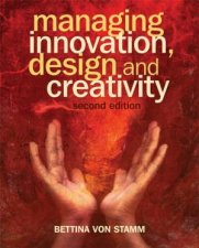 Managing Innovation Design And Creativity 2 Ed