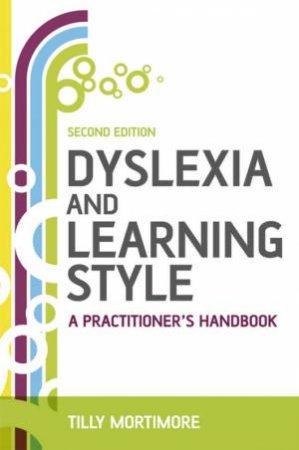 Dyslexia And Learning Style: A Practitioner's Handbook 2nd Ed by Tilly Mortimore