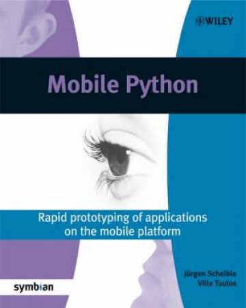 Mobile Python - Rapid Prototyping Of Applications On The Mobile Platform by Various