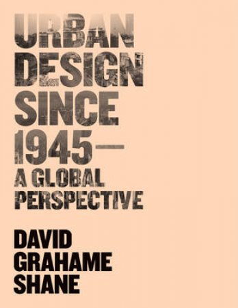 Urban Design Since 1945 - a Global Perspective by Unknown